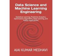 Data Science and Machine Learning Engineering: Statistical Learning, Predictive Analytics, Optimization Algorithms, Deep Learning, and Python Applications
