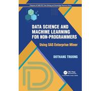Data Science and Machine Learning for Non-programmers: Using SAS Enterprise Miner