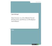 Data Science as a Two-Bladed Sword. Productivity and Privacy in Workplace Surveillance