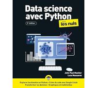 Data Science avec Python pour les Nuls 2e édition Luca Massaron (Auteur), John Paul Mueller (Auteur), Olivier Engler (Traduction)