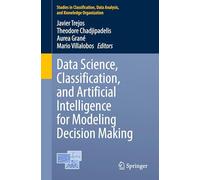 Data Science, Classification, and Artificial Intelligence for Modeling Decision Making