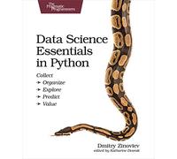 Data Science Essentials in Python: Collect - Organize - Explore - Predict - Value