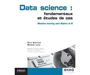 Data science : fondamentaux et études de cas: Machine Learning avec Python et R
