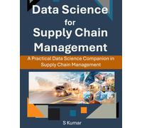 Data Science For Supply Chain Management: A Practical Data Science Companion In Supply Chain Management