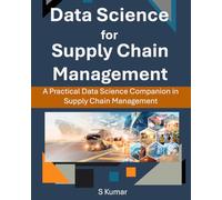 Data Science for Supply Chain Management: A Practical Data Science Companion in Supply Chain Management