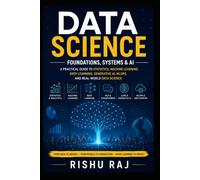 Data Science: Foundations, Systems & AI: A Practical Guide to Statistics, Machine Learning, Deep Learning, Generative AI, MLOps, and Real-World Data Science
