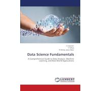 Data Science Fundamentals: A Comprehensive Guide to Data Analysis, Machine Learning, and Real-World Applications