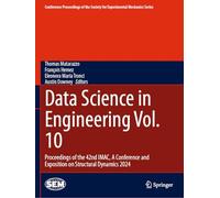 Data Science in Engineering Vol. 10: Proceedings of the 42nd IMAC, A Conference and Exposition on Structural Dynamics 2024