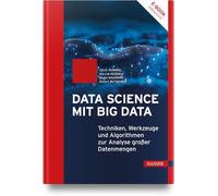Data Science mit Big Data: Techniken, Werkzeuge und Algorithmen zur Analyse großer Datenmengen