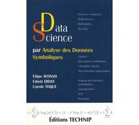 Data Science Par Analyse Des Données Symboliques - Une Nouvelle Façon D'analyser Les Données Classiques, Complexes Et Massives À Partir Des Classes