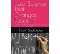 Data Science That Changes Decisions: Method, Causality, and Applied AI from Diagnosis to Impact