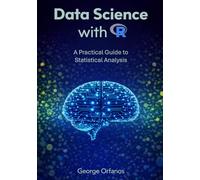 Data Science with R: A Practical Guide to Statistical Analysis