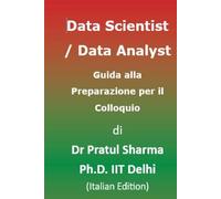 Data Scientist / Data Analyst Guida alla Preparazione per il Colloquio: Italian Edition