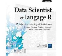Data Scientist et langage R - IA, Machine Learning et Statistiques… (4e édition) - Henri Laude - Eni Editions - broché - Manuel