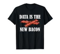 Data Scientist Humour Data est la Nouvelle statistique du Bacon T-Shirt Graphique avec Valeur