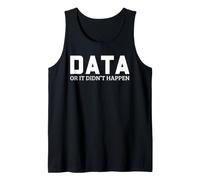 Data Scientist Humour Data Or It Didn't Happen Statistiques Débardeur