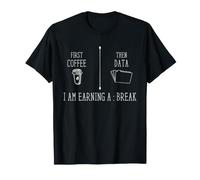Data Scientist Humour First Coffee Then Data Statistiques T-Shirt