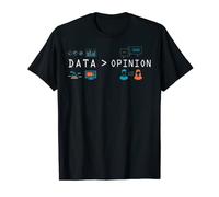Data Scientists Statisticians Data is Greater than Opinion T-Shirt
