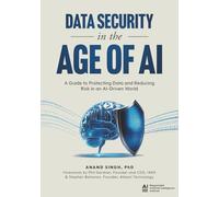 Data Security in the Age of AI: A Guide to Protecting Data and Reducing Risk in an AI-Driven World