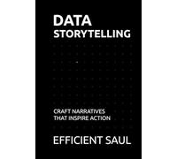 Data Storytelling: Craft Narratives That Inspire Action