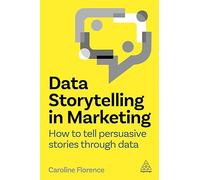 Data Storytelling in Marketing: How to Tell Persuasive Stories Through Data
