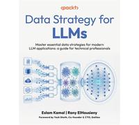 Data Strategy for LLMs Master essential data strategies for modern LLM applications: a guide for technical professionals - Eslam Kamal - Packt Publishing - ebook (ePub) - Livre