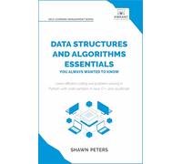 Data Structures and Algorithms Essentials You Always Wanted to Know: Master Python, Recursion, Dynamic Programming, and Greedy Algorithms With Hands-On Examples