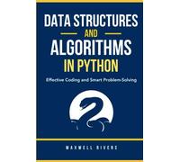 Data Structures and Algorithms in Python: Effective Coding and Smart Problem-Solving