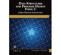 Data Structures and Program Design Using C: A Self-Teaching Introduction