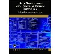 Data Structures and Program Design Using C++: A Self-teaching Introduction