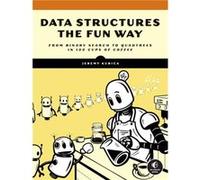 Data Structures the Fun Way by Jeremy Kubica Jeremy Kubica (Auteur)