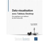 Data visualisation avec Tableau Desktop - Des graphiques aux tableaux de bord interactifs