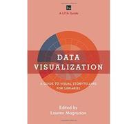 Data Visualization: A Guide to Visual Storytelling for Libraries (LITA Guides) - [Version Originale] Inconnu (Auteur)