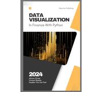 Data Visualization in Finance with Python: A Comprehensive Guide to effective visuals in Financial Planning & Analysis FP&A