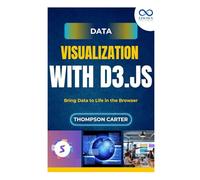 Data Visualization with D3.js: Bring Data to Life in the Browser