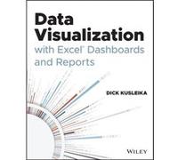 Data Visualization with Excel Dashboards and Reports by Dick Kusleika Dick Kusleika (Auteur)