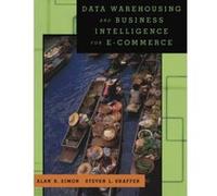 Data Warehousing and Business Intelligence for E-Commerce Alan R. Simon, Steven L. Shaffer (Auteur)