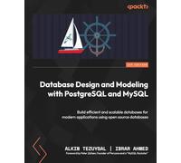 Database Design and Modeling with PostgreSQL and MySQL: Build efficient and scalable databases for modern applications using open source databases
