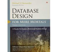 Database Design for Mere Mortals: A Hands-On Guide to Relational Database Design