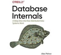 Database Internals by Alex Petrov Alex Petrov (Auteur)
