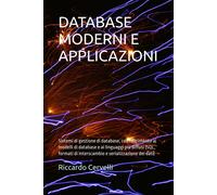 Database Moderni E Applicazioni: Sistemi Di Gestione Di Database, Con Riferimento Ai Modelli Di Database E Ai Linguaggi Più Diffusi (Sql, Formati Di Interscambio E Serializzazione Dei Dati)