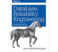 Database Reliability Engineering – Concevoir et exploiter des bases de données résilientes