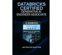 Databricks Certified Generative AI Engineer Associate: 600 Practice Questions