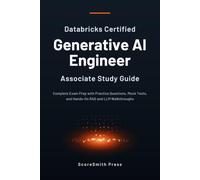 Databricks Certified Generative AI Engineer Associate Study Guide: Complete Exam Prep with Practice Questions, Mock Tests, and Hands-On RAG and LLM Walkthroughs