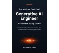 Databricks Certified Generative AI Engineer Associate Study Guide: Complete Exam Prep with Practice Questions, Mock Tests, and Hands-On RAG and LLM Walkthroughs