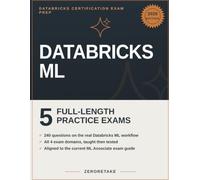 Databricks ML Associate Exam Prep 2026: Scenario-Based Practice Questions with Worked Explanations for the Databricks Certified Machine Learning Associate Exam