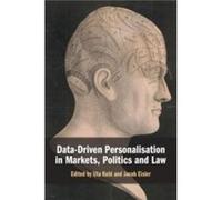 DataDriven Personalisation in Markets Politics and Law DataDriven Personalisation in Markets Politics and Law (Auteur)