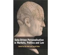 DataDriven Personalisation in Markets Politics and Law DataDriven Personalisation in Markets Politics and Law (Auteur)