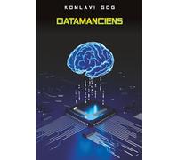 DATAMANCIENS: La révolte d'Homo numericus