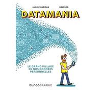 Datamania: Le grand pillage de nos données personnelles